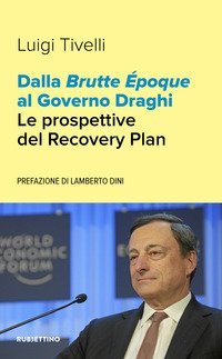 Dalla Brutte &Eacute;poque al Governo Draghi. Le prospettive del Recovery Plan