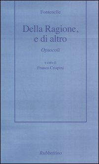 Della ragione, o di altro. Opuscoli