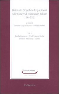 Dizionario biografico dei presidenti delle Camere di commercio italiane (1944-2005)