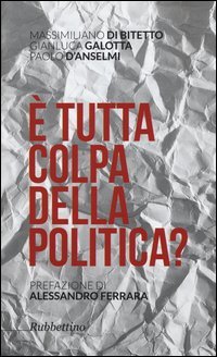 &Egrave; tutta colpa della politica?