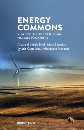 Energy commons. Vita sociale dell'energia nel Mezzogiorno
