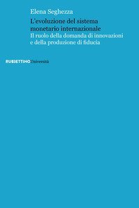 L'evoluzione del sistema monetario internazionale. Il ruolo della domanda di innovazioni e della produzione di fiducia