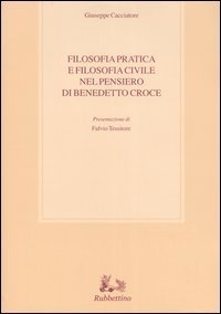 Filosofia pratica e filosofia civile nel pensiero di Benedetto Croce