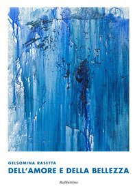 Gelsomina Rasetta. Dell'amore e della bellezza
