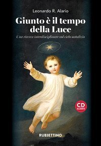 Giunto &egrave; il tempo della luce. Una ricerca interdisciplinare sul ciclo natalizio