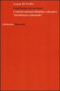 Guardiamo un cartone? I cartoni animati didattico-educativi: "intrattenere educando"