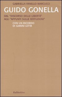 Guido Gonella. Dal &laquo;discorso delle libert&agrave;&raquo; agli &laquo;appunti sulle istituzioni&raquo;