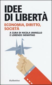 Idee di libert&agrave;. Economia, diritto, societ&agrave;