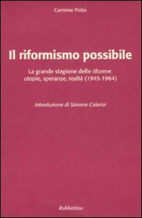 Il riformismo possibile. La grande stagione delle riforme: utopie, speranze, realtà (1945-1964)
