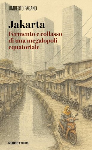 Jakarta. Fermento e collasso di una megalopoli equatoriale