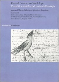 Konrad Lorenz cent'anni dopo. L'eredit&agrave; scientifica del padre dell'etologia