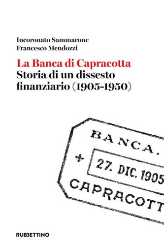 La banca di Capracotta. Storia di un dissesto finanziario (1905-1950)