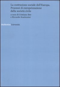 La costruzione sociale dell'Europa. Processi di europeizzazione della societ&agrave; civile