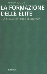 La formazione dell'&eacute;lite. Una pedagogia per la democrazia