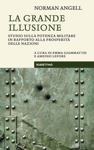 La grande illusione. Studio sulla potenza militare in rapporto alla prosperit&agrave; delle nazioni