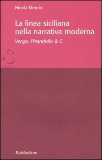 La linea siciliana della narrativa moderna. Verga, Pirandello & C.