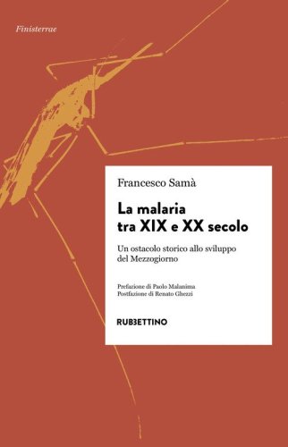La malaria tra XIX e XX secolo. Un ostacolo storico allo sviluppo del Mezzogiorn