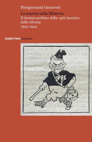La marcia sulla Minerva. Il dominio politico della &laquo;pi&ugrave; fascista&raquo; delle riforme 1922-1924
