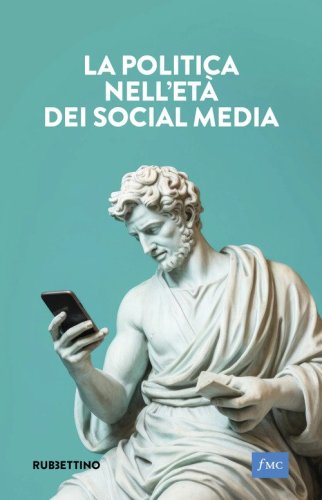 La politica nell'et&agrave; dei social media