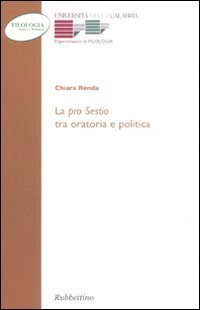 La &laquo;Pro sestio&raquo; tra oratoria e politica