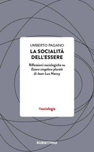 La socialit&agrave; dell'essere. Riflessioni sociologiche su Essere singolare plurale di Jean-Luc Nancy