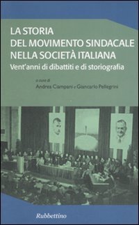 La storia del movimento sindacale nella societ&agrave; italiana. Vent'anni di dibattiti e di storiografia