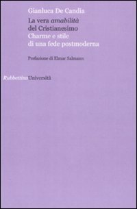 La vera amabilit&agrave; del cristianesimo. Charme e stile di una fede postmoderna