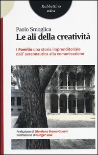 Le ali della creativit&agrave;. I Pomilio: una storia imprenditoriale dall'aereonautica alla comunicazione
