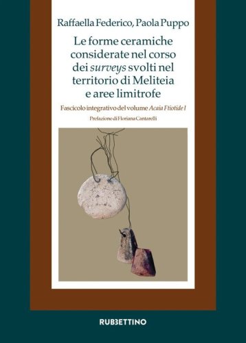 Le forme ceramiche considerate nel corso dei surveys svolti nel territorio di Meliteia e aree limitrofe. Fascicolo integrativo del volume &laquo;Acaia Ftiotide I&raquo;