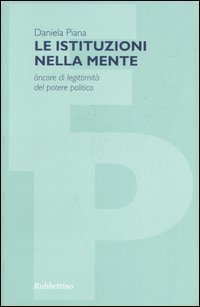 Le istituzioni nella mente. &Agrave;ncore di legittimit&agrave; del potere politico