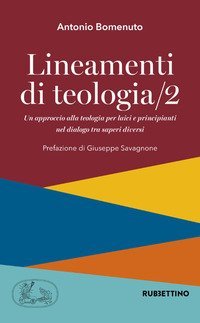 Lineamenti di teologia. Un approccio alla teologia per laici e principianti nel dialogo tra saperi diversi