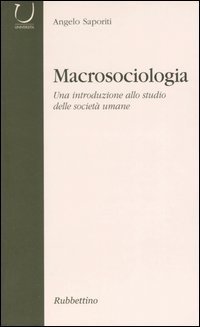 Macrosociologia. Una introduzione allo studio delle societ&agrave; umane