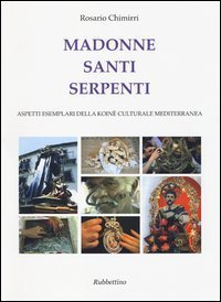 Madonne santi serpenti. Aspetti esemplari della koin&egrave; culturale mediterranea