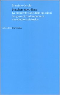 Maschere quotidiane. La manifestazione delle emozioni dei giovani contemporanei: uno studio sociologico