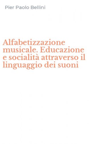 Alfabetizzazione musicale. Educazione e socialit&agrave; attraverso il linguaggio dei suoni
