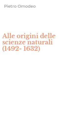 Alle origini delle scienze naturali (1492-1632)