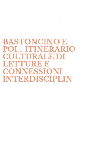 BASTONCINO E POI... ITINERARIO CULTURALE DI LETTURE E CONNESSIONI INTERDISCIPLIN - INTERDISCIPLINARI PER IL PRIMO CICLO (UN). VOL. 2