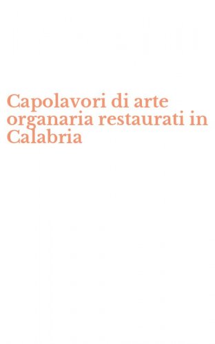 Capolavori di arte organaria restaurati in Calabria