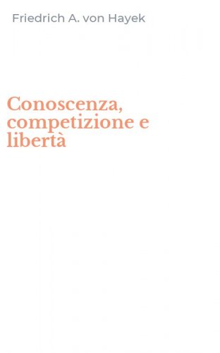 Conoscenza, competizione e libert&agrave;