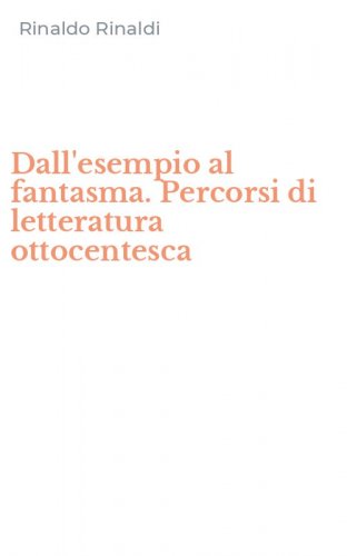 Dall'esempio al fantasma. Percorsi di letteratura ottocentesca