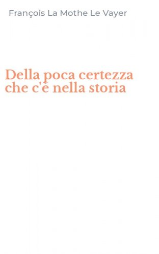 Della poca certezza che c'&egrave; nella storia
