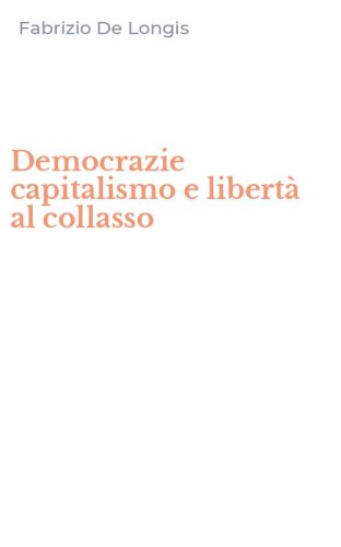 Democrazie capitalismo e libert&agrave; al collasso