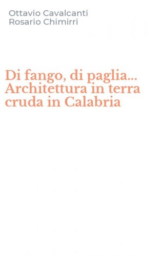 Di fango, di paglia... Architettura in terra cruda in Calabria