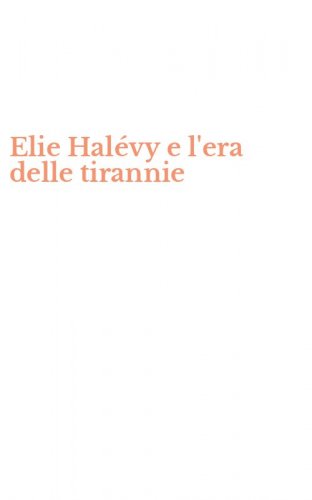 Elie Hal&eacute;vy e l'era delle tirannie