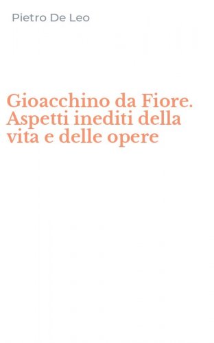 Gioacchino da Fiore. Aspetti inediti della vita e delle opere