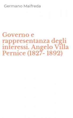 Governo e rappresentanza degli interessi. Angelo Villa Pernice (1827-1892)