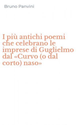 I pi&ugrave; antichi poemi che celebrano le imprese di Guglielmo dal &laquo;Curvo (o dal corto) naso&raquo;