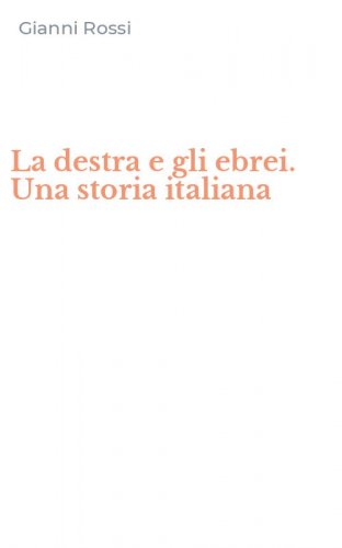 La destra e gli ebrei. Una storia italiana