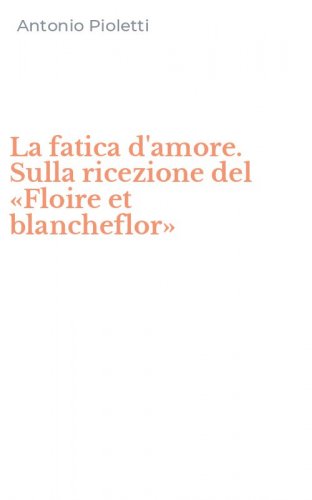 La fatica d'amore. Sulla ricezione del &laquo;Floire et blancheflor&raquo;