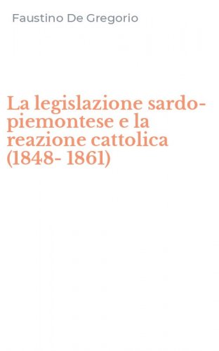 La legislazione sardo-piemontese e la reazione cattolica (1848-1861)